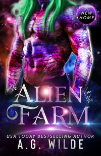 A.G. Wilde — An Alien for the Farm: A Sci-fi Alien Romance