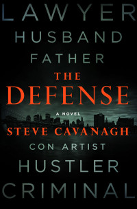 Steve Cavanagh — The Defense (Eddie Flynn Book 1 of 7)