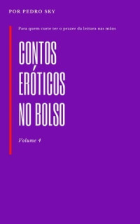 Pedro Sky — Contos Eroticos no Bolso Volume 4