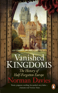 Norman Davies — Vanished Kingdoms