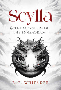 Whitaker, E. E. — Scylla & The Monsters of the Enneagram