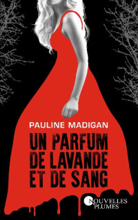 Pauline Madigan [Madigan, Pauline] — Un parfum de lavande et de sang