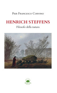 Pier Francesco Corvino — Henrich Steffens. Filosofo della Natura