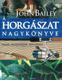 John Bailey — Halak, felszerelések, módszerek