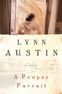 Lynn Austin — A Proper Pursuit
