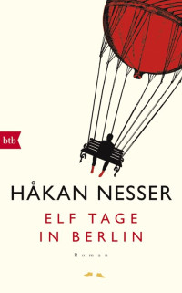 Nesser, Håkan [Nesser, Håkan] — Elf Tage in Berlin
