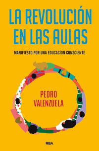 Pedro Valenzuela — La revolución en las aulas