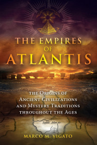 Vigato, Marco M. — The Empires of Atlantis: The Origins of Ancient Civilizations & Mystery Traditions