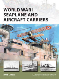 Mark Lardas — World War I Seaplane and Aircraft Carriers