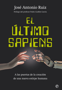 José Antonio Ruiz — El último sapiens (Spanish Edition)