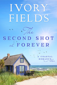 Fields, Ivory — The Second Shot At Forever (A Coastal Romance Book 3)