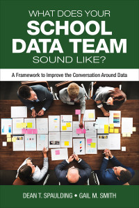 Dean T. Spaulding, Gail M. Smith — What Does Your School Data Team Sound Like?