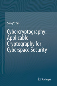 Song Y. Yan — Cybercryptography: Applicable Cryptography for Cyberspace Security