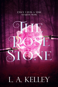 L. A. Kelley — The Rose Stone