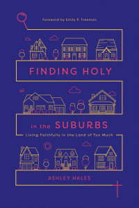 Ashley Hales — Finding Holy in the Suburbs