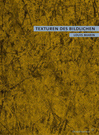 Louis Marin; — Texturen des Bildlichen