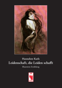 Karls, Hannelore — Leidenschaft, die Leiden schafft