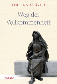 Teresa von vila; — Weg der Vollkommenheit