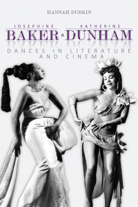 Durkin, Hannah; — Josephine Baker and Katherine Dunham