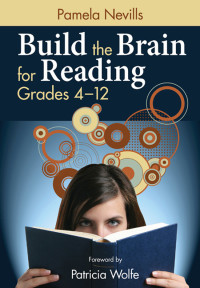 Pamela Nevills; — Build the Brain for Reading, Grades 412