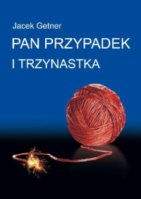 Jacek Getner — Pan Przypadek i trzynastka