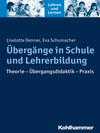 Lieselotte Denner, Eva Schumacher — Übergänge in Schule und Lehrerbildung