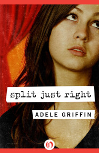 Adele Griffin — Split Just Right