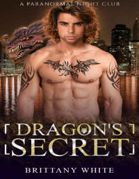 Brittany White — Dragon's Secret (A Paranormal Night Club Book 9)