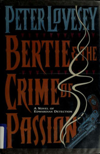 Peter Lovesey — Bertie and the Crime of Passion: Bertie Prince of Wales #3