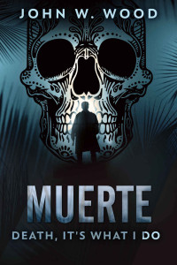 Wood, John W. — Muerte - Death, It's What I Do