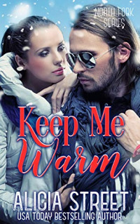 Alicia Street [Street, Alicia] — Keep Me Warm: A North Fork Christmas Romance