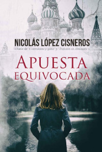 Nicolás López Cisneros [Cisneros, Nicolás López] — Apuesta equivocada