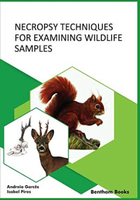 Pires, Isabel, Garcês, Andreia — Necropsy Techniques for Examining Wildlife Samples