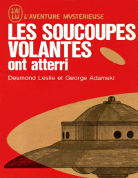 Desmond Leslie & George Adamski — Les soucoupes volantes ont atterri