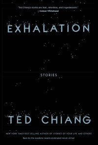 Ted Chiang — Exhalation