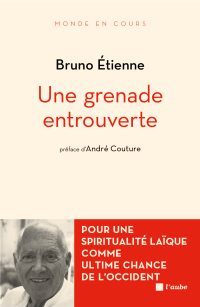 Bruno Étienne — Une grenade entrouverte