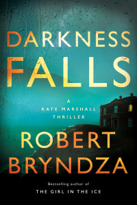Robert Bryndza — Darkness Falls: A Kate Marshall Thriller