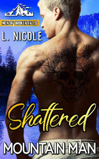 L. Nicole — Shattered Mountain Man (Men Of Broken Falls #3)