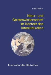 Peter Gerdsen — Natur- und Geisteswissenschaft im Kontext des Interkulturellen