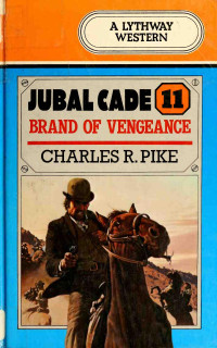 Charles R. Pike, Kenneth Bulmer — Jubal Cade 11 Brand Of Vengeance