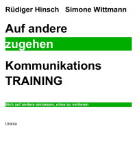 Rüdiger Hinsch; Simone Wittmann — Auf andere zugehen Kommunikations-Training. Sich auf andere einlassen, ohne zu verlieren