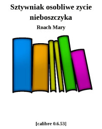 Roach Mary — Sztywniak osobliwe zycie nieboszczyka