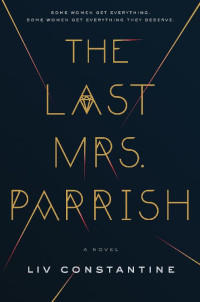 Liv Constantine — The Last Mrs. Parrish: A Novel