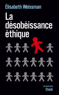 Élisabeth Weissman — La désobéissance éthique