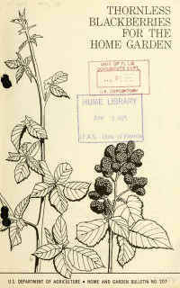 United States.: Dept of Agriculture — Thornless blackberries for the home garden