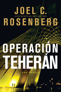 Rosenberg, Joel C. — Operación Teherán