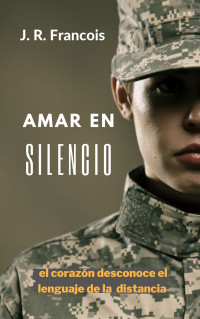 Francois, J.R. — Amar en Silencio (Spanish Edition)