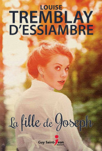 Louise Tremblay-D'Essiambre — La fille de Joseph