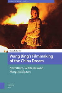 Elena Pollacchi — Wang Bing’s Filmmaking of the China Dream