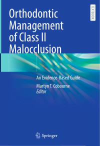 Martyn T. Cobourne — Orthodontic Management of Class II Malocclusion: An Evidence-Based Guide